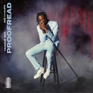 Famous Dex Ft. Wiz Khalifa – Proofread