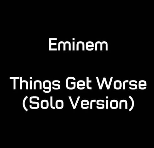 Eminem – things get worse (solo version)