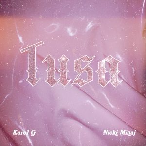 KAROL G Ft. Nicki Minaj – Tusa