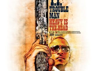 ALBUM: T.I - Trouble Man: Heavy Is The Head