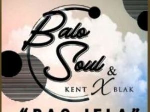 Balo Soul & KentXblak – Bao Jela 