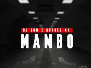 DJ Bom & Ruthes MA – Mambo (Afro Mix)