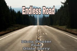 Dlala Duster – Endless Road Ft. Dlala Jerry