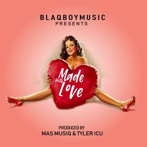 EP: Dj Maphorisa – Made With Love (BlaqBoy Music)