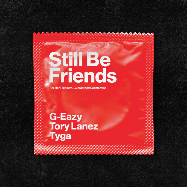 G-Eazy Ft. Tory Lanez & Tyga – Still Be Friends