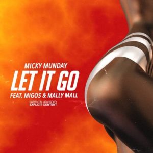 Micky Munday – Let It Go (feat. Migos & Mally Mall)