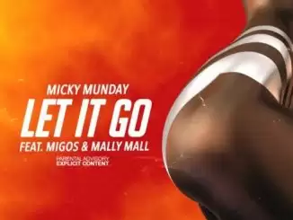 Micky Munday – Let It Go (feat. Migos & Mally Mall)