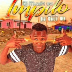 DJ Muzik SA – Impilo Ft. DJ Call Me