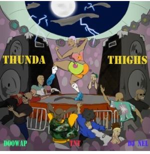 Doowap, TnT & DJ NEL – Thunder Thighs