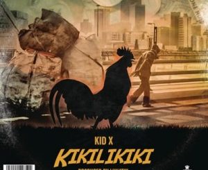 Kid X – Kikilikiki (Prod. by Lunatik)