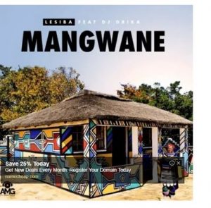 Lesiba – Mangwane Ft. Dj Drika (Original)