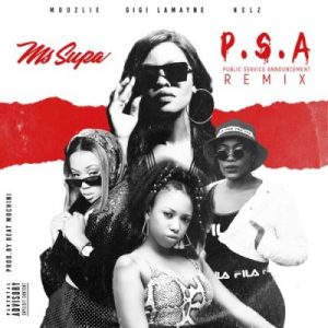 MsSupa – P.S.A Ft. Gigi Lamayne, Moozlie & Nelz (Remix)