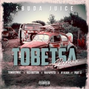 Sbuda Juice – Tobetsa Ft. Towdeemac, Red Button, N’veigh, Pdot’o & Mapaputsi (Remix)