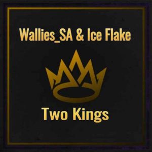 Wallies_SA & Ice Flake – Two Kings