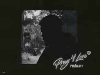 Rod Wave – Pray 4 Love