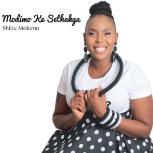 Shibu Molomo – Modimo ke Sethakga