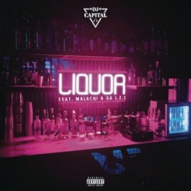 DJ Capital – Liquor Ft. Malachi & Da L.E.S.