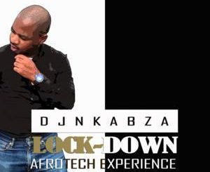 DJ Nkabza – Lock Down (AfroTech Experience)