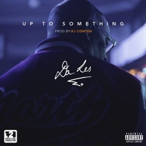 Da L.E.S – Up To Something