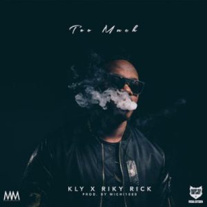 KLY – Too Much Ft. Riky Rick