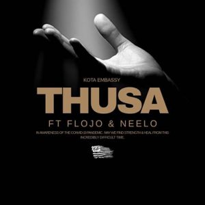 Kota Embassy – Thusa ft. Flojo & Neelo