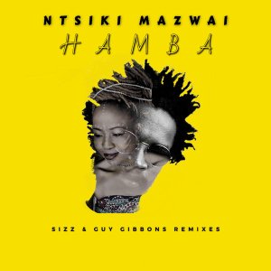 EP: Ntsiki Mazwai – Hamba (Sizz & Guy Gibbons Remix)