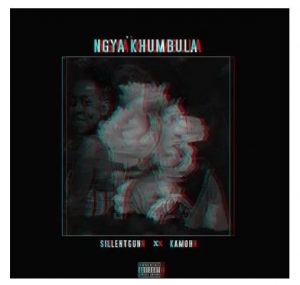 Sillentgun & Kamoh – Ngya’khumbula