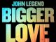 John Legend – Bigger Love