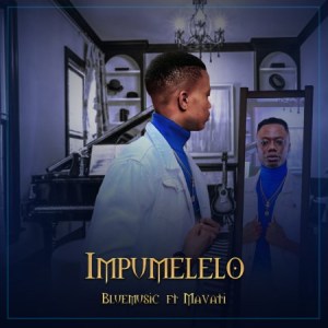 Bluemusic – Impumelelo Ft. Mavati