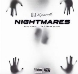 DJ Kaymoworld – Nightmares Ft. Costa Titch & Frank Casino