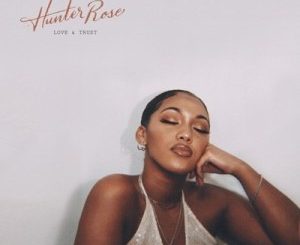 EP: Hunter Rose – Love & Trust