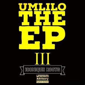 EP: Iconique Roots – Umlilo The III