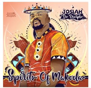 Josiah De Disciple & JazziDisciples – Spirits of Makoela