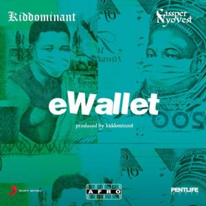 Kiddominant – eWallet Ft. Cassper Nyovest