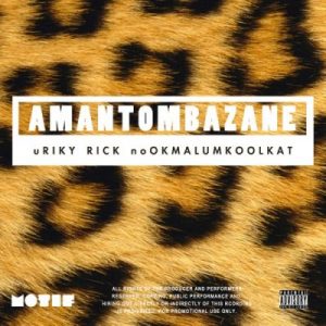 Riky Rick – Amantombazane Ft. OkMalumKoolKat