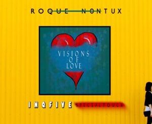 Roque & Nontu X – Visions Of Love (InQfive Special Touch)