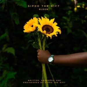 EP: Sipho The Gift – Bloom (Cover Artwork + Tracklist)