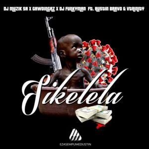 DJ Muzik SA – Sikelela Ft. Austin Bravo, GawdDingaz, DJ Funkyman & Vtrinity