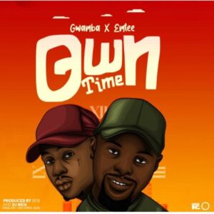 Gwamba – Own Time Ft. Emtee