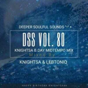 KnightSA89 – Deeper Soulful Sounds Vol. 80 Ft. LebtoniQ