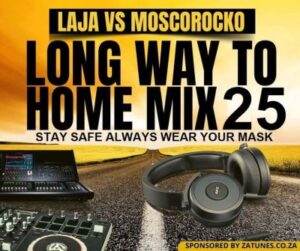 Laja – Long Way to Home Mix 25 Ft. MoscoRocko