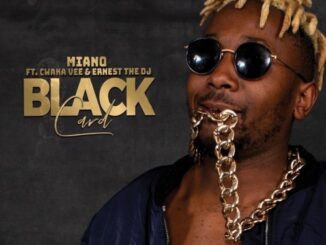 Miano – Black Card Ft. Cwaka Vee, Ernest The DJ