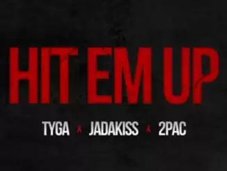 Tyga Ft. 2Pac & Jadakiss – Hit Em Up