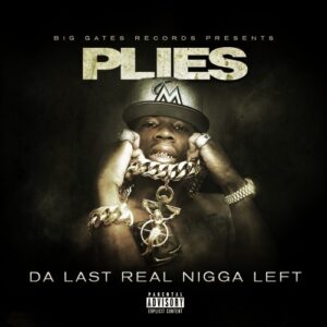 ALBUM: Plies - Da Last Real N***a Left