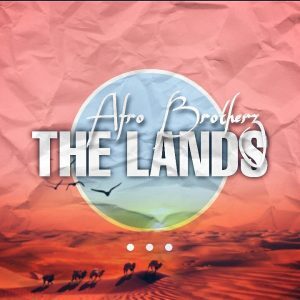 Afro Brotherz – The Lands