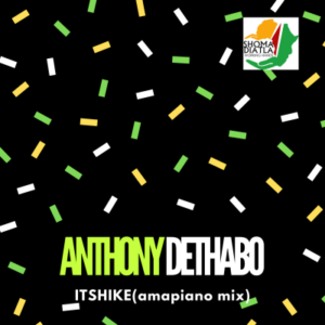 Anthony DeThabo - Itshike (Amapiano Mix)