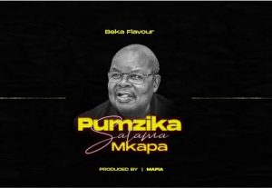 Beka Flavour – Pumzika Salama Mkapa