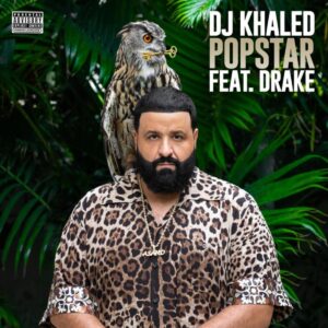 DJ Khaled – POPSTAR (feat. Drake)