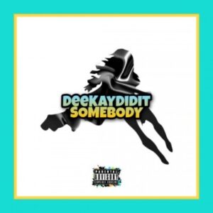 DeekayDidIt (Zama) – Somebody