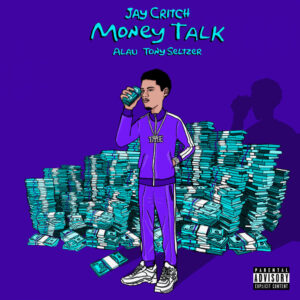 Jay Critch, Tony Seltzer & A Lau - Money Talk